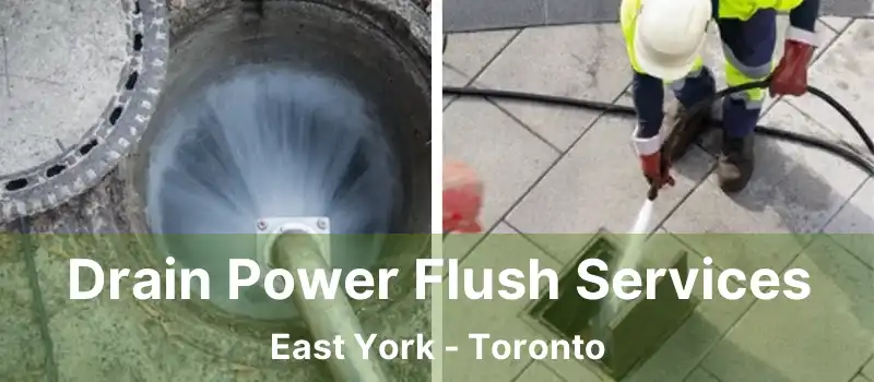  Drain Power Flush Services East York - Toronto
